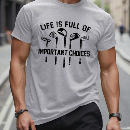 Life Is Full Of Important Choice Golf Player T-shirt