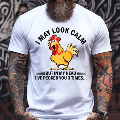 I May Look Calm But In My Head I've Pecked You 3 Times Funny T-Shirts