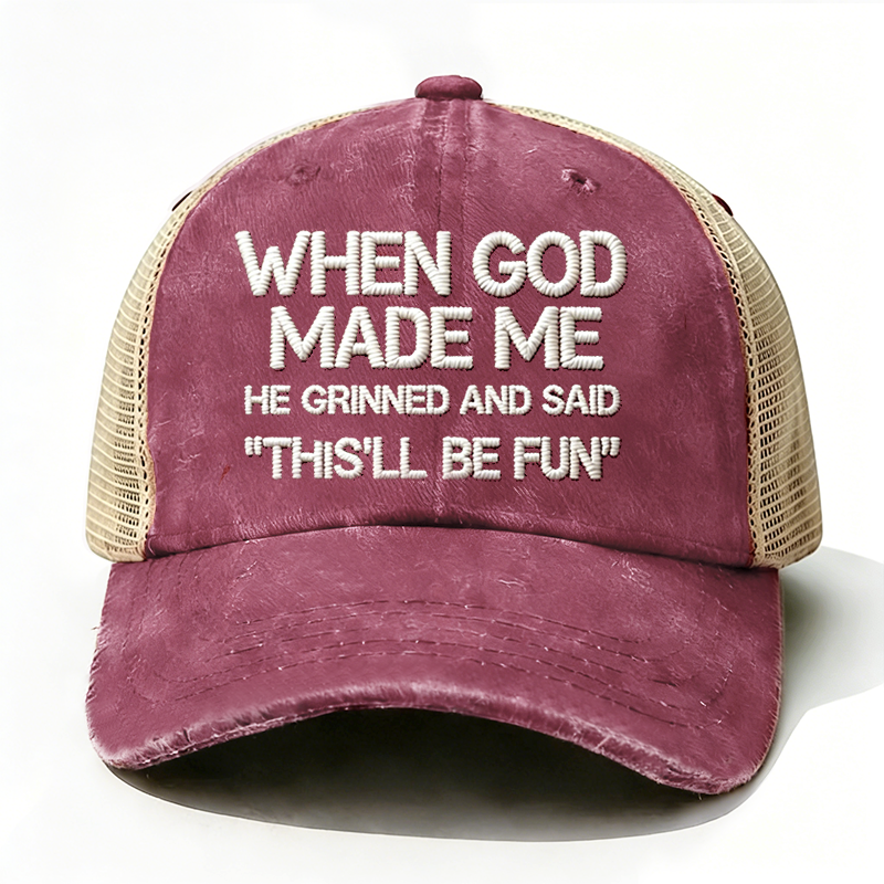 Embroidered When God Made Me He Grinned And Said This'll Be Fun Trucker Cap