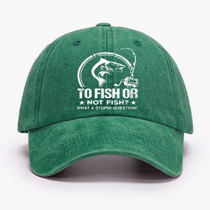 To Fish Or Not Fish? What A Stupid Question! Hat