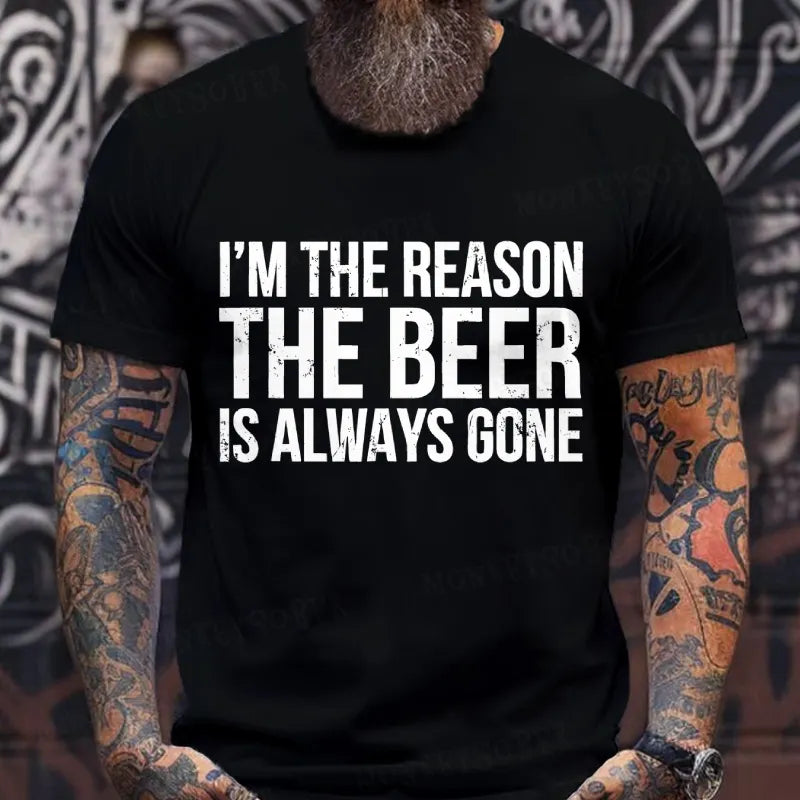 I'm The Reason The Beer is Always Gone T-Shirts