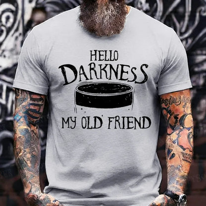 Hello Darkness My Old Friend Funny T-Shirts