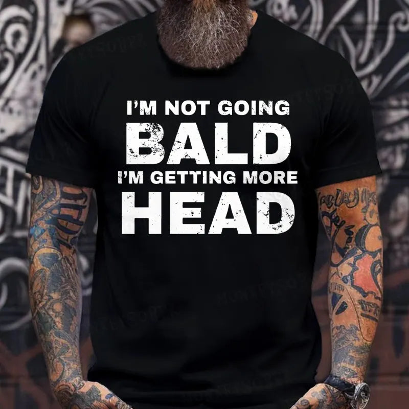 I'm Not Going Bald I'm Getting More Head T-Shirts