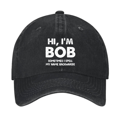 Hi I'm Bob Sometimes I Spell My Name Backwards Hat