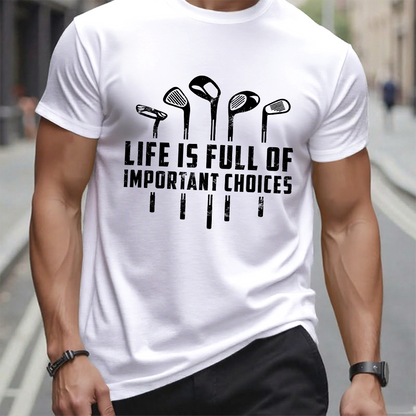 Life Is Full Of Important Choices T-Shirt