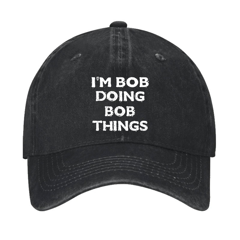 I'm Bob Doing Bob Things Men Hat