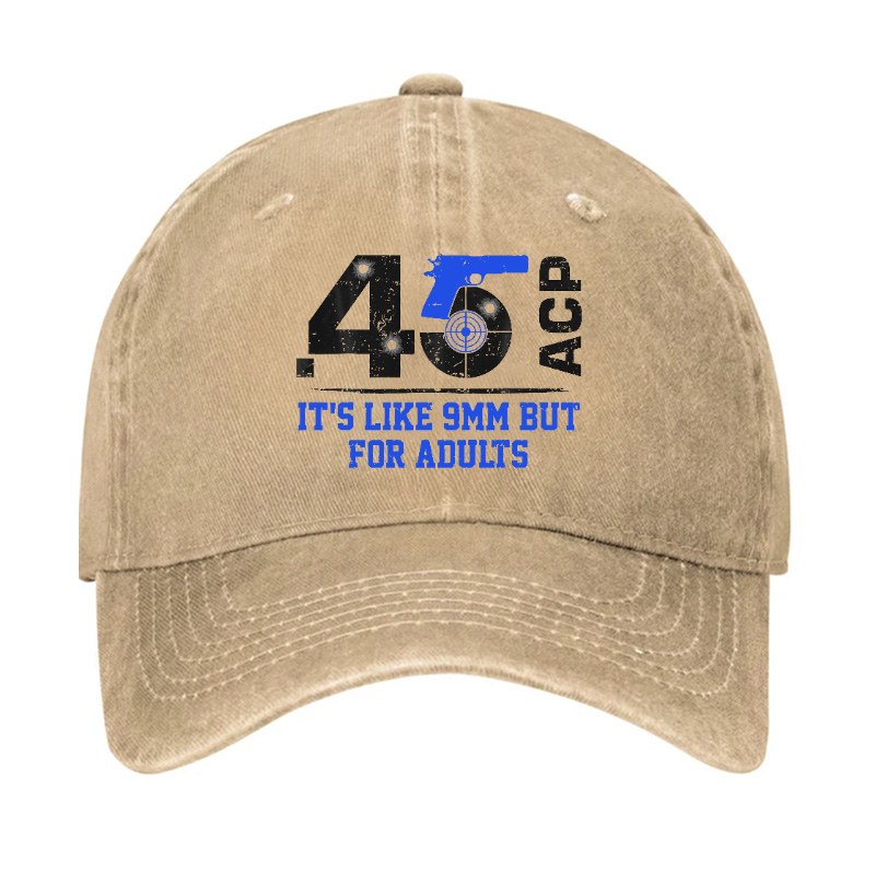 45 ACP It's Like 9mm But For Adults Hat