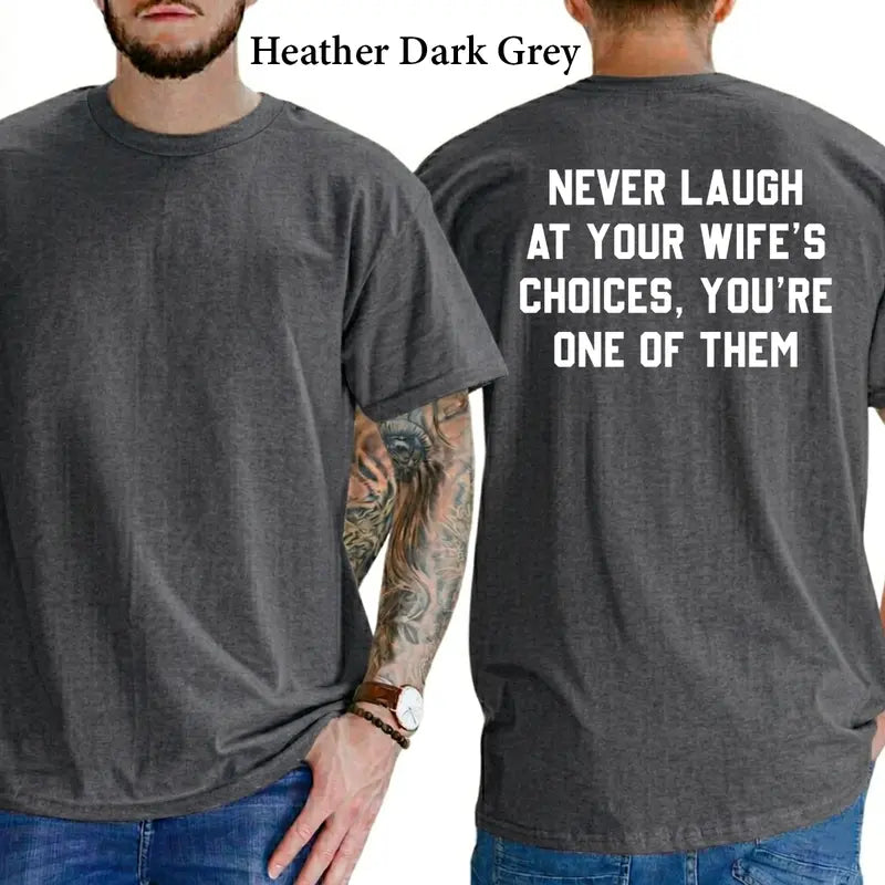Never Laugh At Your Wife's Choices T-Shirt, Mens Shirts Funny, Wife Joke Graphics Tee, Husband Funny Graphics Shirt, Men's Gifts, Casual Menswear, For Men