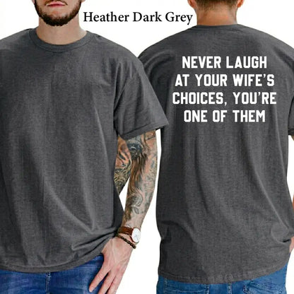 Never Laugh At Your Wife's Choices T-Shirt, Mens Shirts Funny, Wife Joke Graphics Tee, Husband Funny Graphics Shirt, Men's Gifts, Casual Menswear, For Men