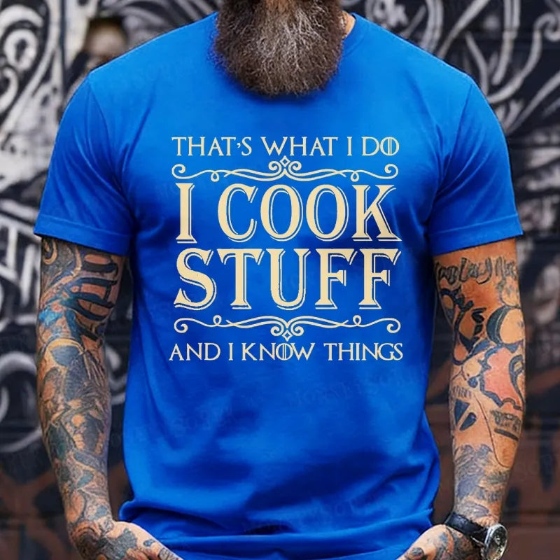 That's What I Do I Cook Stuff And I Know Things T-Shirts