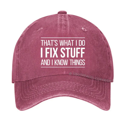 That's What I Do I Fix Stuff And I Know Things Hat