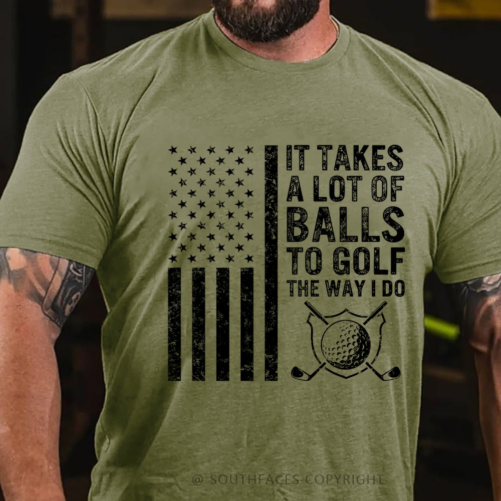 It Takes A Lot of Balls to Golf The Way I Do USA Flag T-Shirt