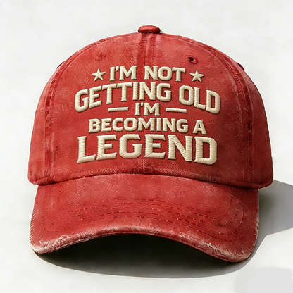 I'm Getting Old I'm Becoming A Legend Embroidery Hat