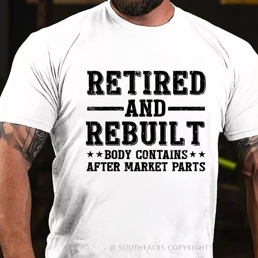 Retired And Rebuilt Body Contains After Market Parts T-Shirt