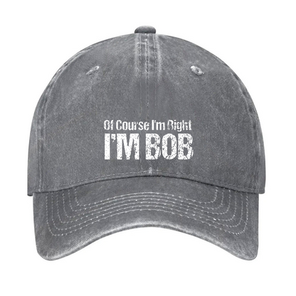 Of Course I'm Right I'm Bob Funny Hat