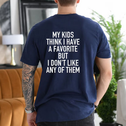 My Kids Think I Have a Favorite but I Don't Like Any of Them Gift Unisex T-shirt/Crewneck/Hoodie