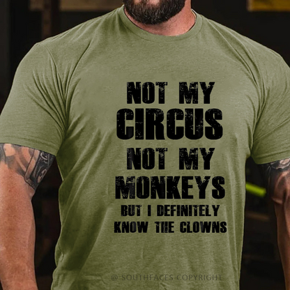 Not My Circus Not My Monkeys But I Definitely Know The Clowns Funny Print T-shirt
