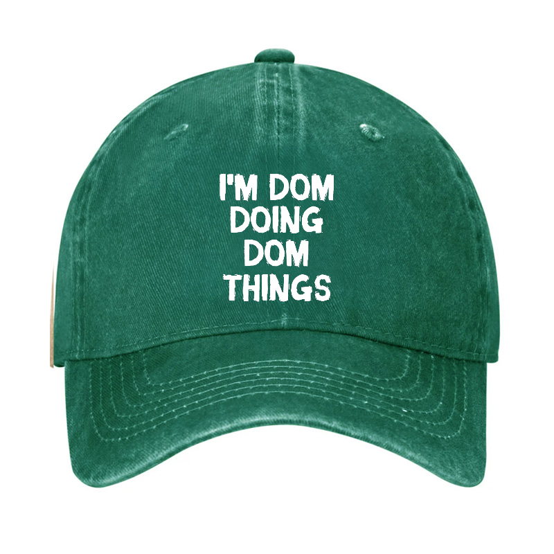 I'm Dom Doing Dom Things Hat
