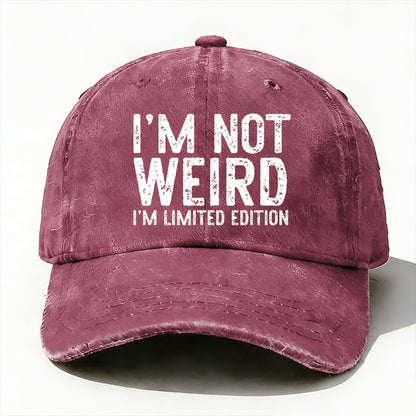 I'm Not Weird I'm Limited Edition baseball cap