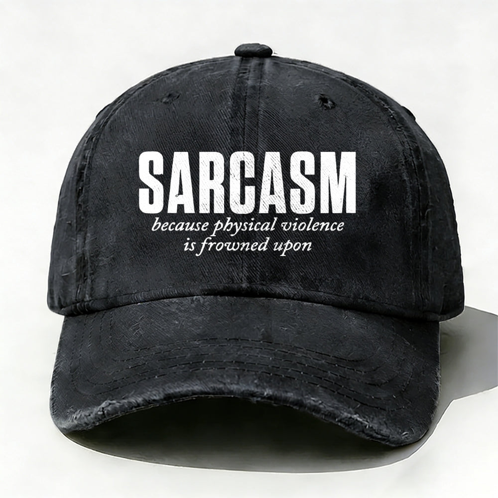 Sarcasm Because Physical Violence Is Frowned Upon baseball cap