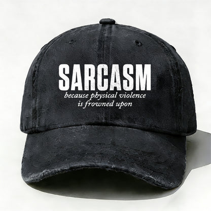 Sarcasm Because Physical Violence Is Frowned Upon baseball cap