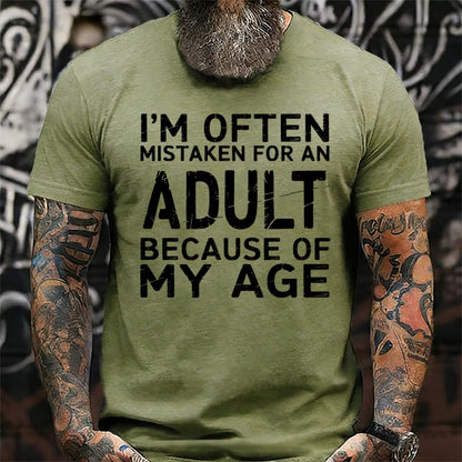 I'm Often Mistaken For An Adult Because Of My Age shirts