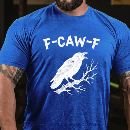 F-CAW-F Funny T-Shirt