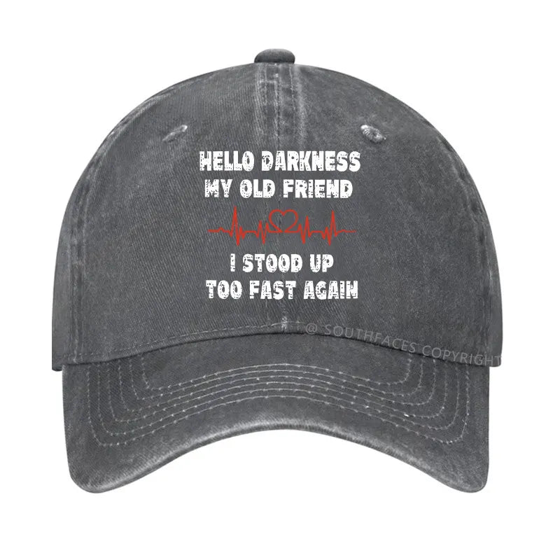 Hello Darkness My Old Friend I Stood Up Too Fast Again Funny  Hats