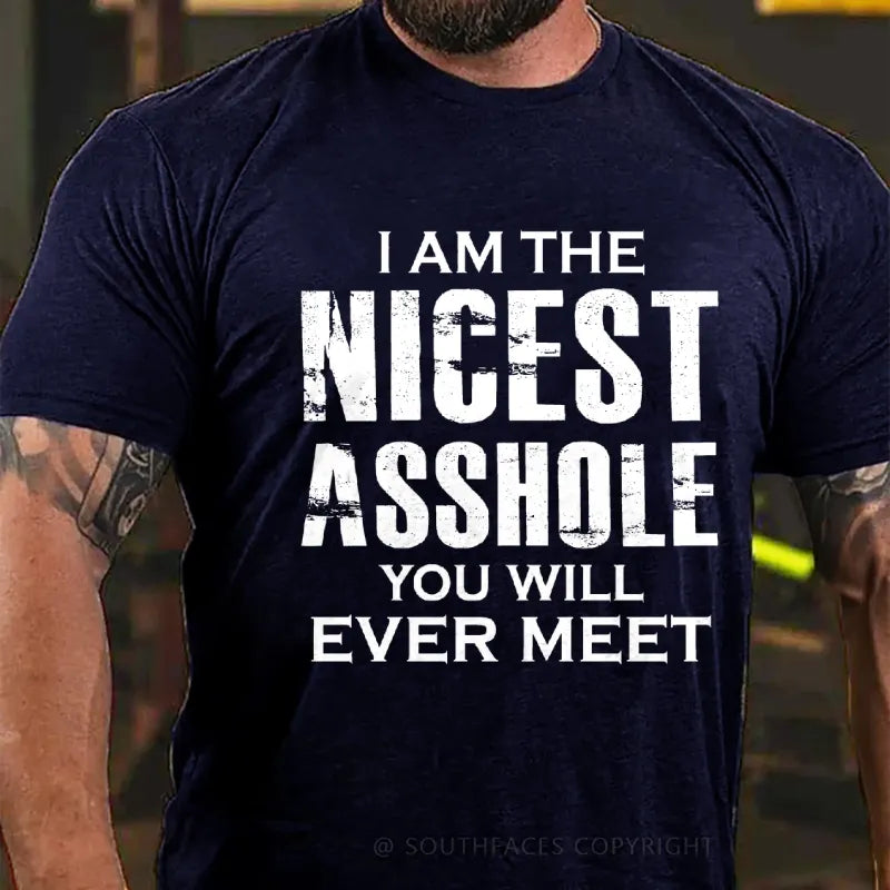 I'm The Nicest Asshole You'll Ever Meet T-Shirt