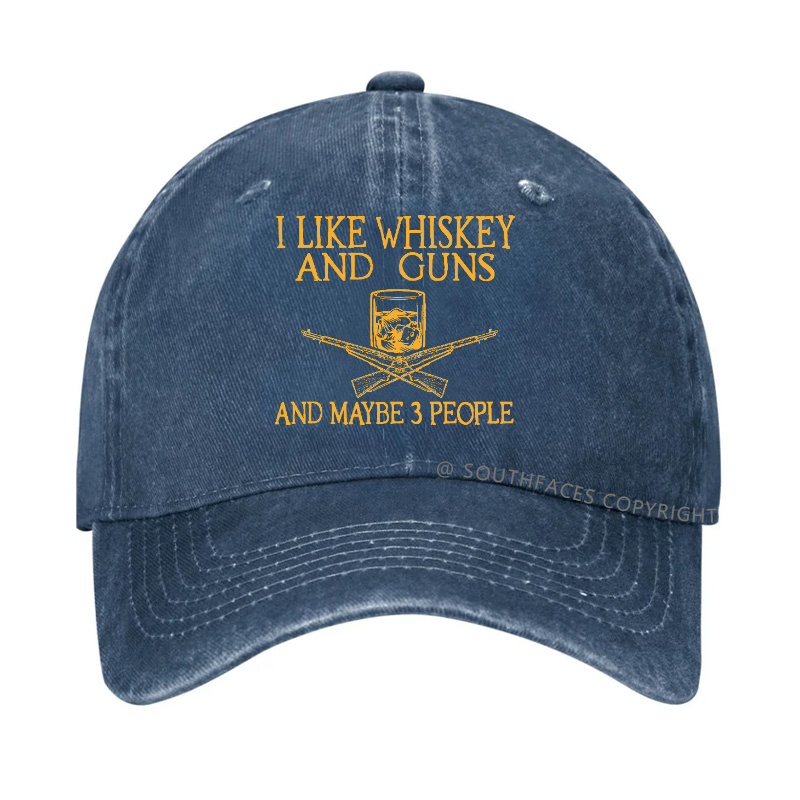 I Like Whiskey And Guns And Maybe 3 People Funny Custom Hats