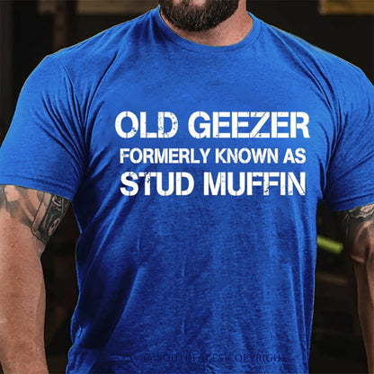 Men's Old Geezer Formerly Known As Stud Muffin T-Shirt