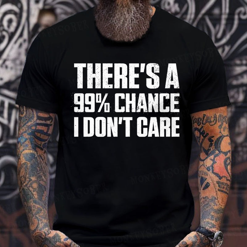There's A 99% Chance I Don't Care Funny Print Men's T-Shirts