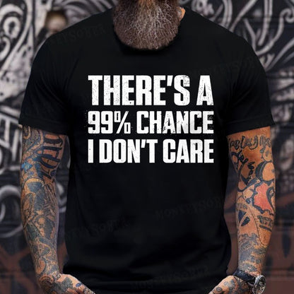 There's A 99% Chance I Don't Care Funny Print Men's T-Shirts