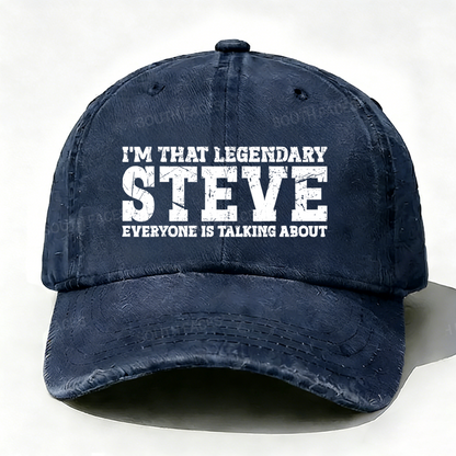 I'm That Legendary Steve Everyone Is Talking About Hat