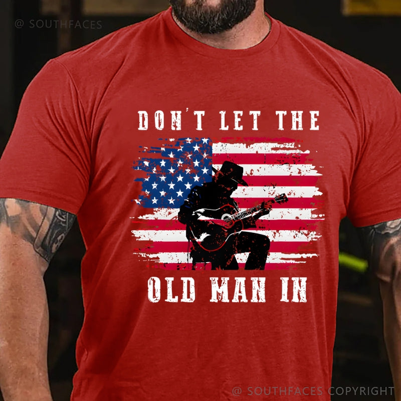 Don't Let The Old Man In T-Shirt