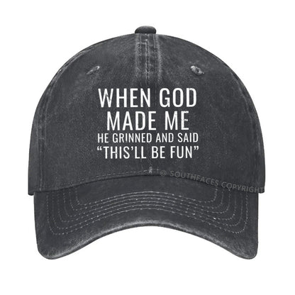 When God Made Me He Grinned and Said funny Sarcastic Saying hat