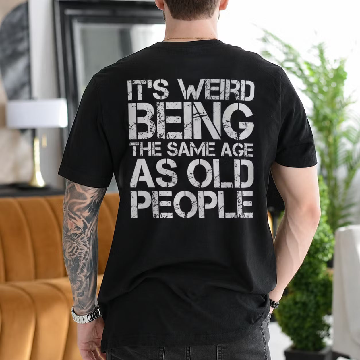 It's Weird Being The Same Age As Old People Unisex T-shirt/Crewneck/Hoodie