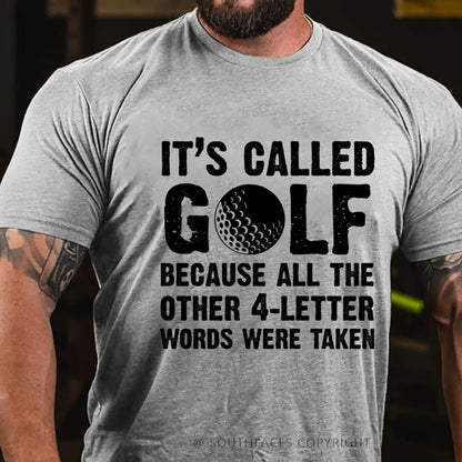 It's called golf because all the other 4-letter words were taken T-Shirt