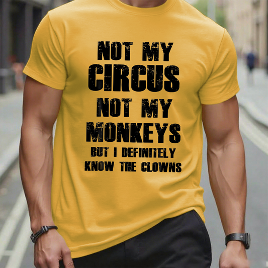 Not My Circus Not My Monkeys But I Definitely Know The Clowns Funny Print T-shirt