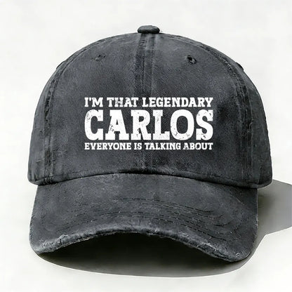 I'm That Legendary Carlos Everyone Is Talking About Baseball Cap
