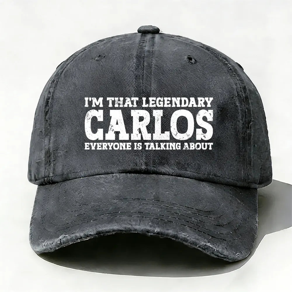 I'm That Legendary Carlos Everyone Is Talking About Baseball Cap