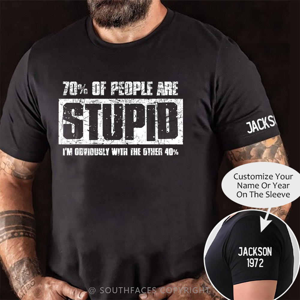 70% Are Stupid People. I'm Obviously With The Other 40% T-Shirt