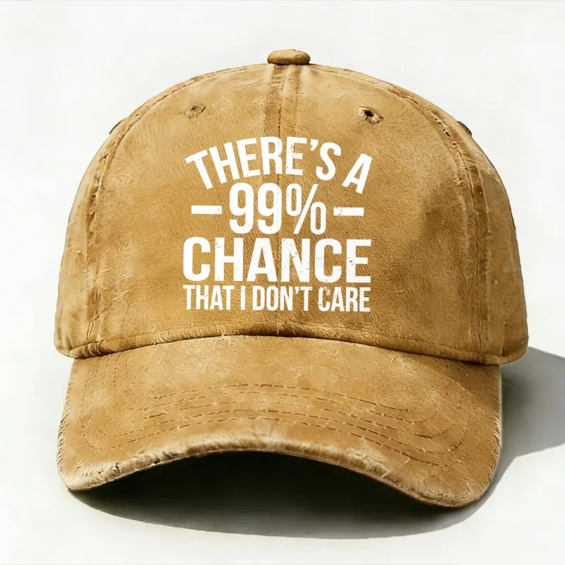 There's a 99% Chance That I Don't Care Baseball Hat