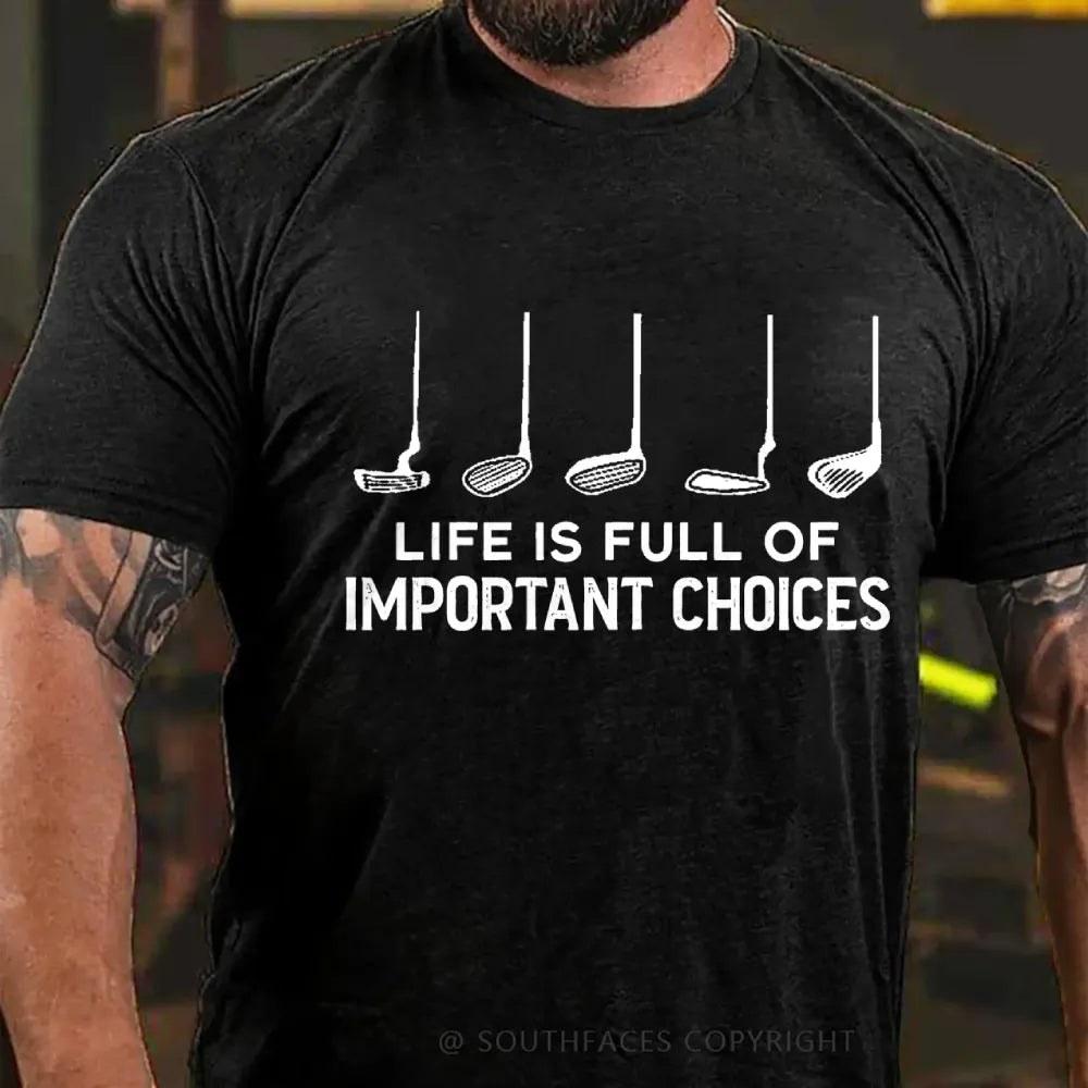 Life Is Full Of Important Choice Golf Player T-shirt