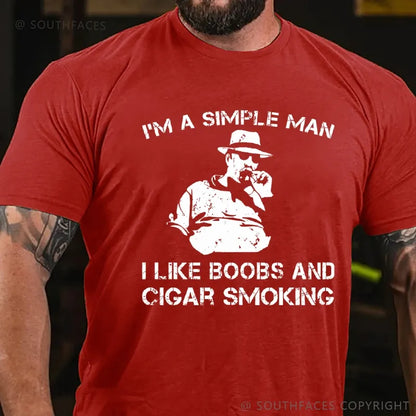 I'm A Simple Man I Like Boobs And Cigar Smoking T-Shirt