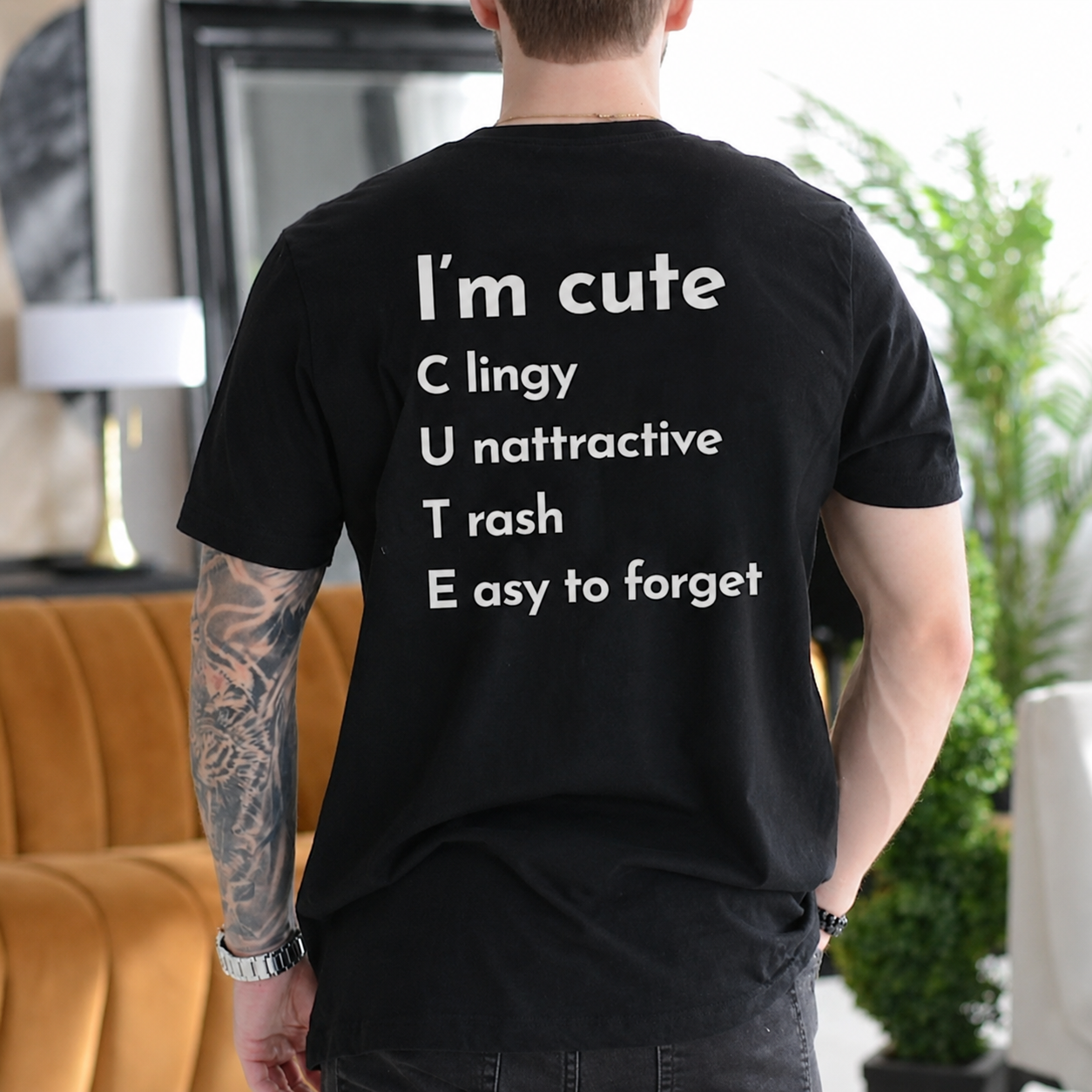 I'm Cute Clingy Unattractive Trash Easy to Forget Gift Unisex T-shirt/Crewneck/Hoodie