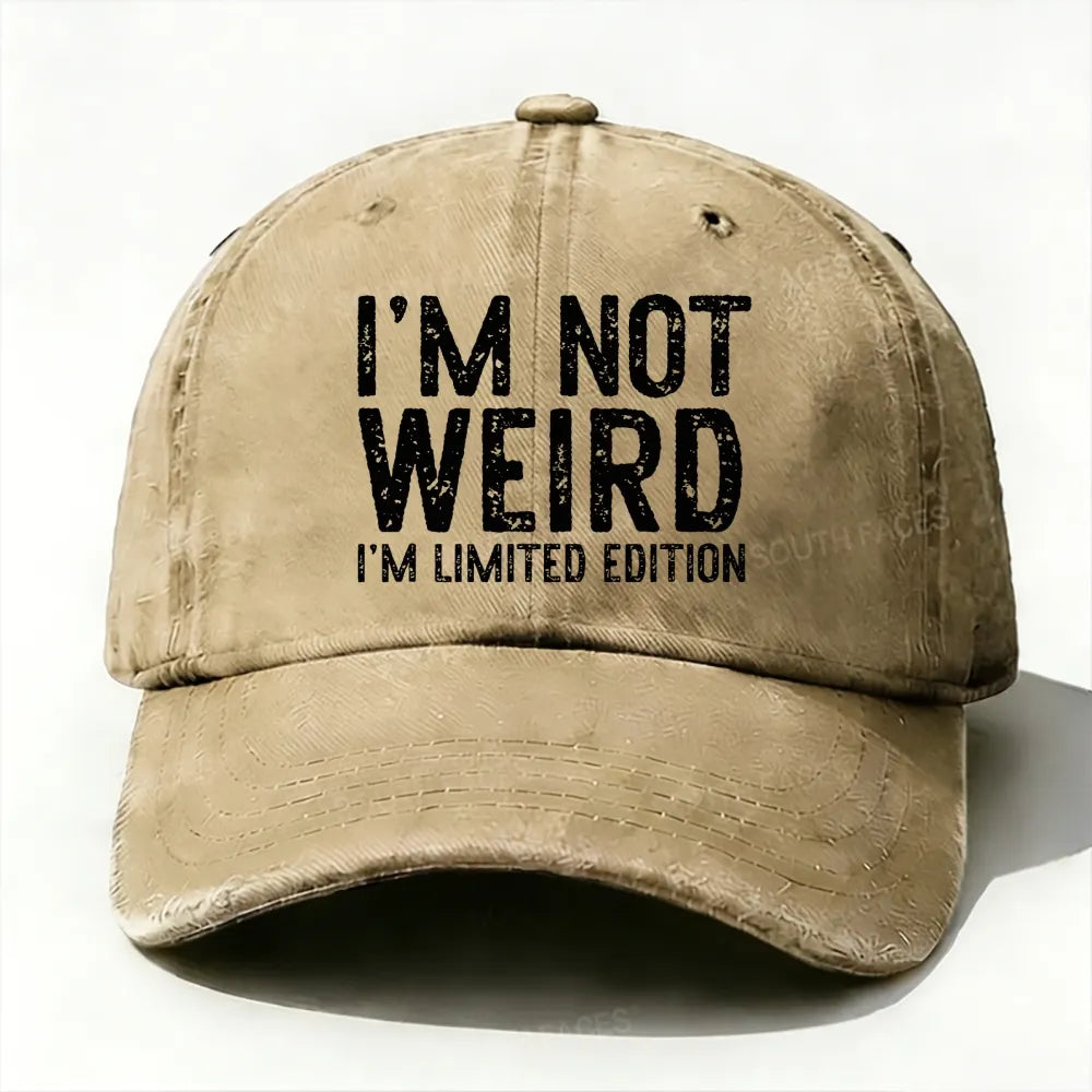 I'm Not Weird I'm Limited Edition baseball cap