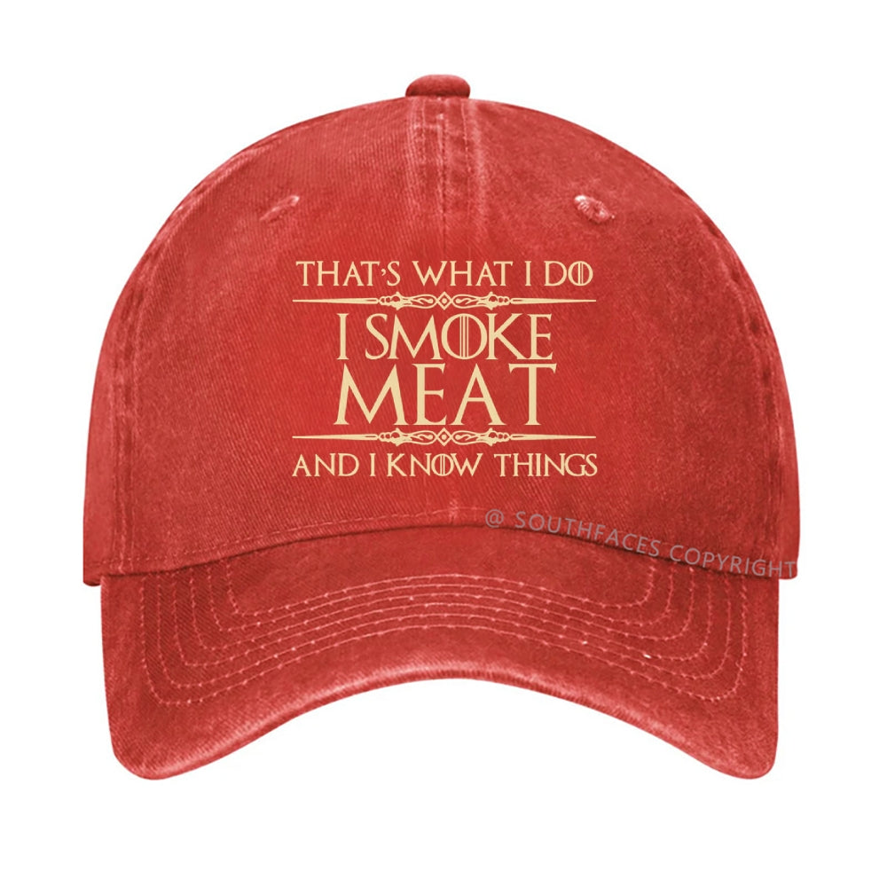 That's what I do I smoke meat and I know things hat
