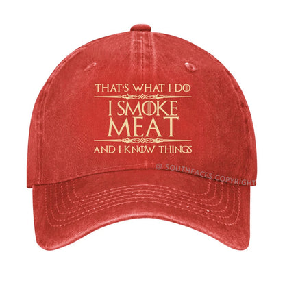 That's what I do I smoke meat and I know things hat