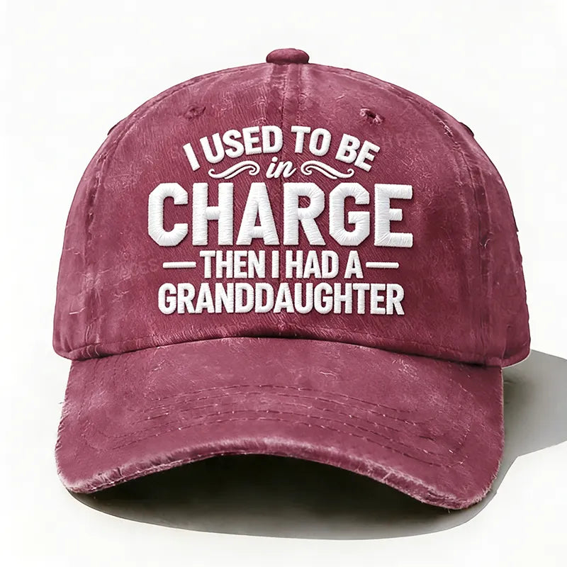Embroidered  I Used To Be Charge Then I Had A Granddaughter  Hat